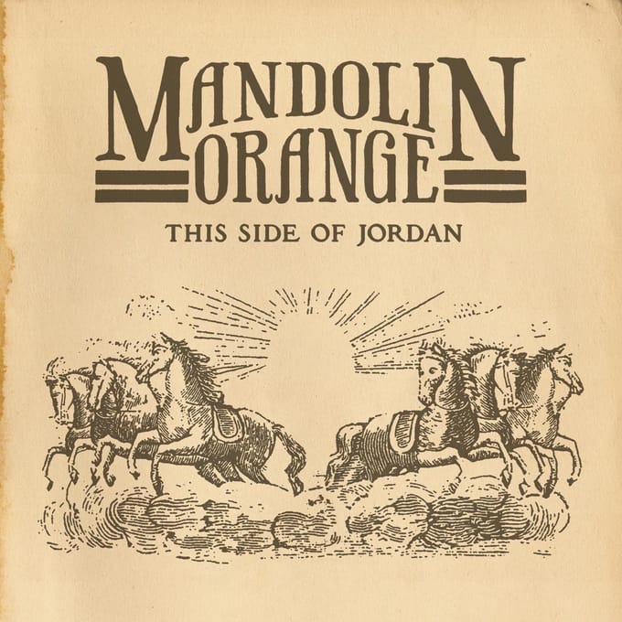 This Side Of Jordan - Mandolin Orange