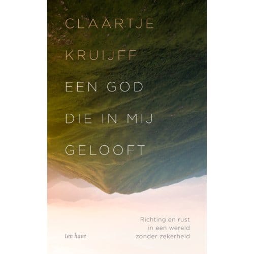 Een God Die In Mij Gelooft - Claartje Kruijff