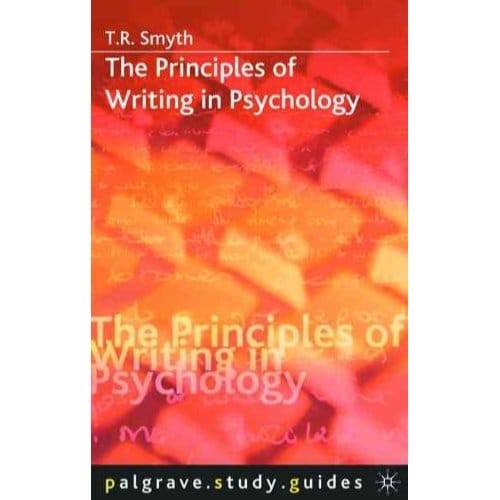 The Principles Of Writing In Psychology - Thomas R. Smyth