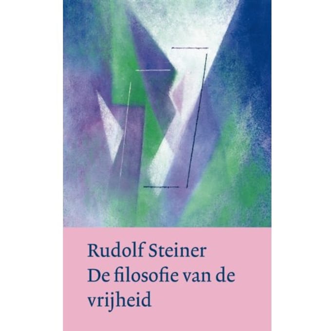 De Filosofie Van De Vrijheid - Rudolf Steiner