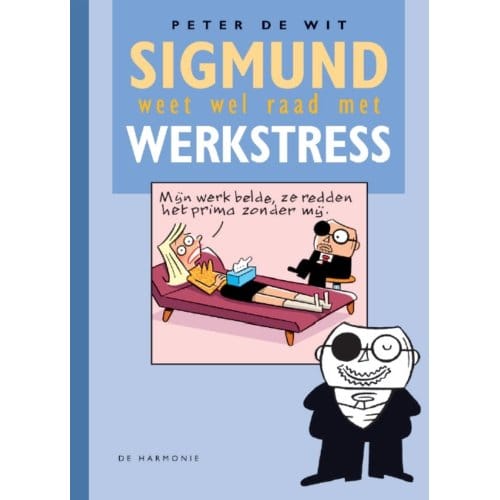 Sigmund Weet Wel Raad Met Werkstress - Peter de Wit