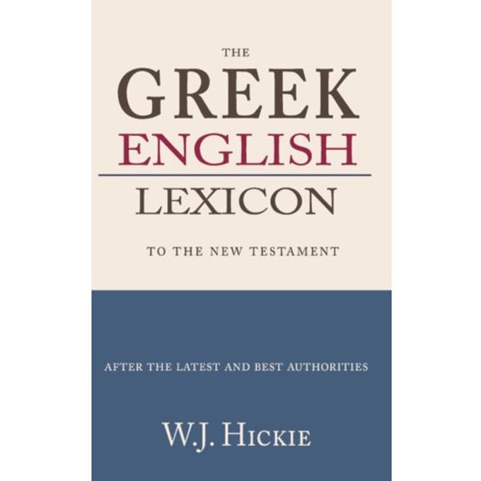 Greek-English Lexicon To The New Testament - W.J. Hickie