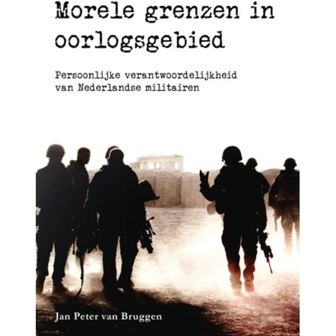 Morele Grenzen In Oorlogsgebied - Jan Peter van Bruggen