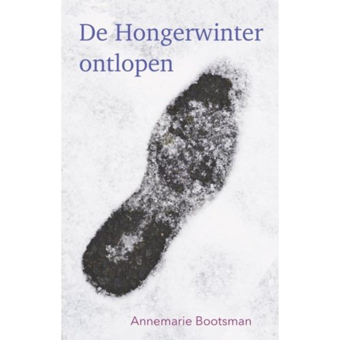 De Hongerwinter Ontlopen - Annemarie Bootsman