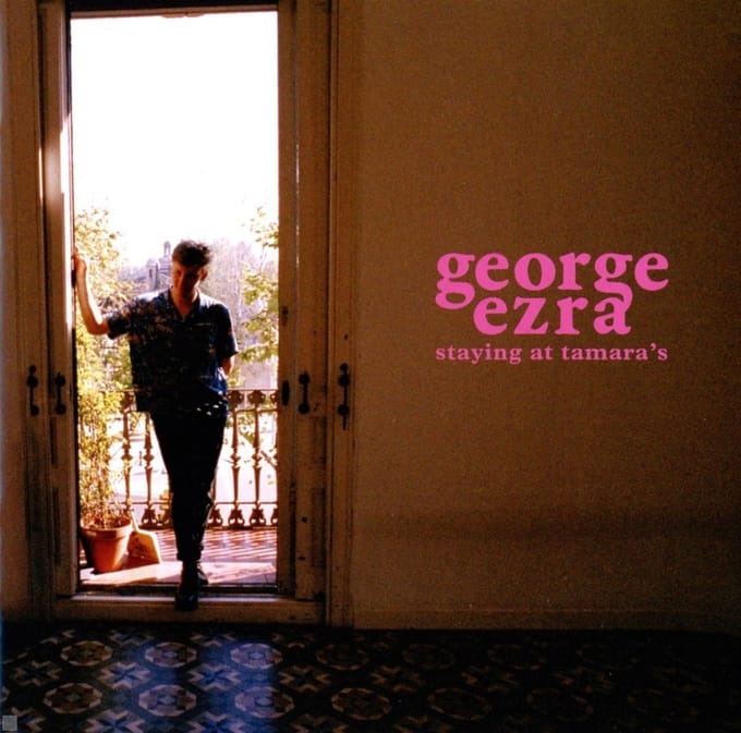Staying At Tamara's - George Ezra