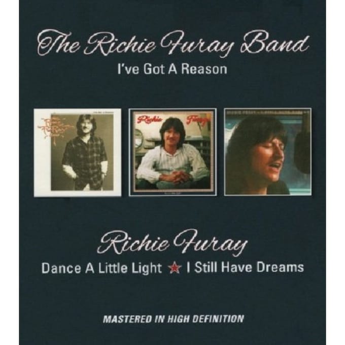 I've Got A Reason/Dance A Little Light/I Still Have Dreams - Richie Furay