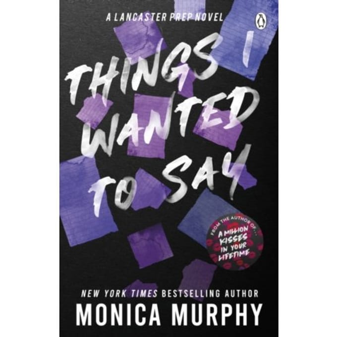 Things I Wanted To Say - Lancaster Prep - Monica Murphy
