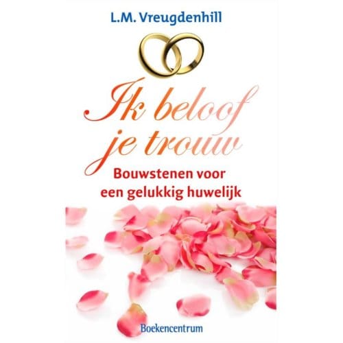 Ik Beloof Je Trouw! - L.M. Vreugdenhil
