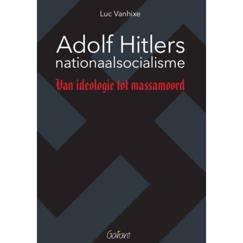 Adolf Hitlers Nationaalsocialisme - Luc Vanhixe