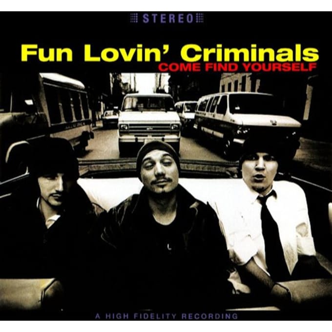 Come Find Yourself - Fun Lovin Criminals