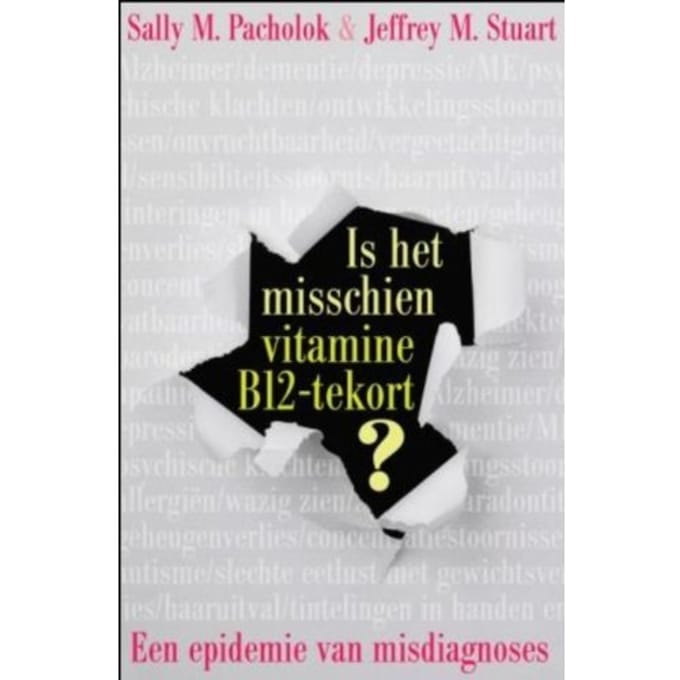 Is Het Misschien Vitamine B12 Tekort? - Sally M. Pacholok