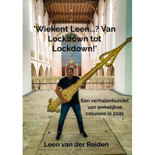 'Wiekent Leen...? Van Lockdown To Lockdown!' - Leen Van der Reiden