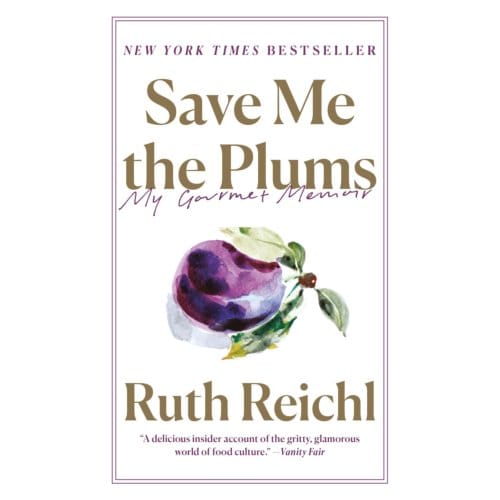 Save Me The Plums - Reichl, Ruth