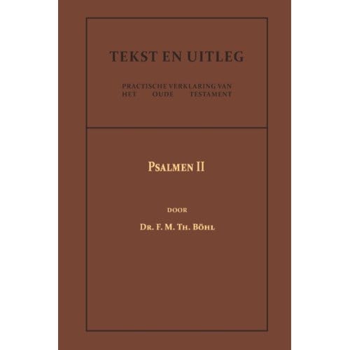 Psalmen Ii - Tekst En Uitleg Van Het Oude Testament - Dr. F.M.Th. Böhl