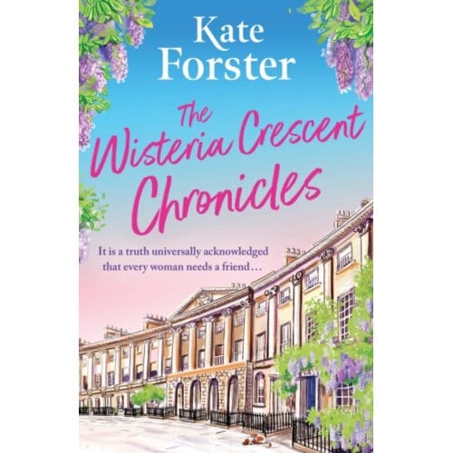 The Wisteria Crescent Chronicles - Kate Forster