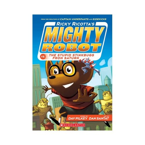 Ricky Ricotta's Mighty Robot Vs. The Stupid Stinkbugs From Saturn (Ricky Ricotta's Mighty - Dav Pilkey
