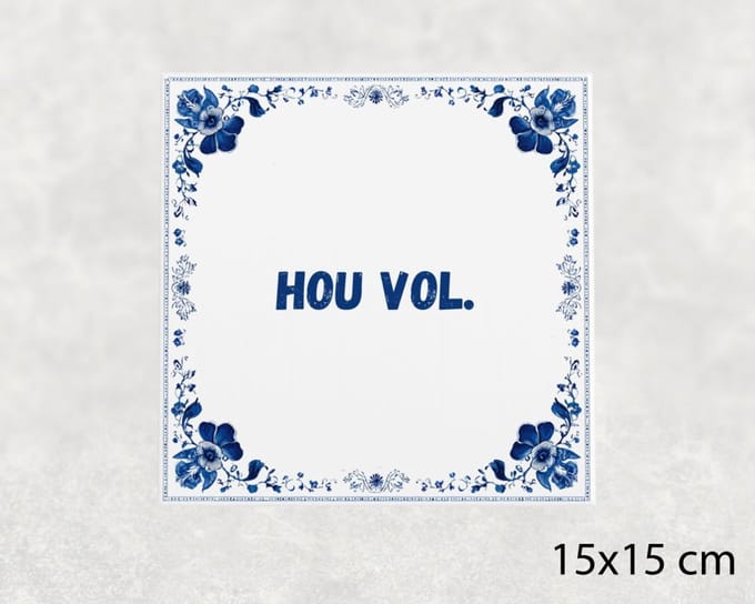 Spreuk tegel 15x15 cm Hou vol
