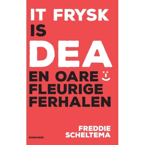 It Frysk Is Dea En Oare Fleurige Ferhalen - Freddie Scheltema