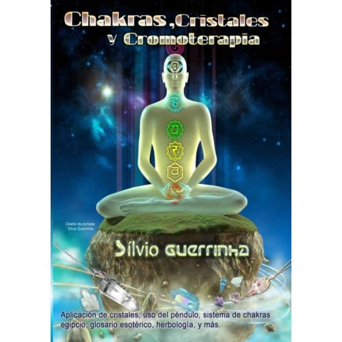 Chakras, Cristales Y Cromoterapia - Sílvio Guerrinha