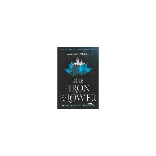 The Iron Flower - Laurie Forest