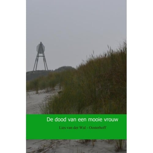 De Dood Van Een Mooie Vrouw - Lies van der Wal - Oosterhoff