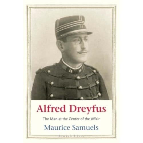 Alfred Dreyfus - Jewish Lives - Maurice Samuels