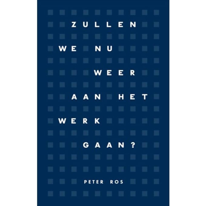 Zullen We Nu Weer Aan Het Werk Gaan? - Peter Ros