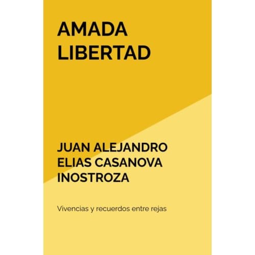 Amada Libertad - Juan Alejandro Elias Casanova In