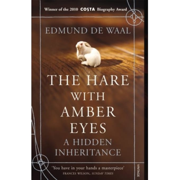 The Hare With Amber Eyes - Edmund de Waal