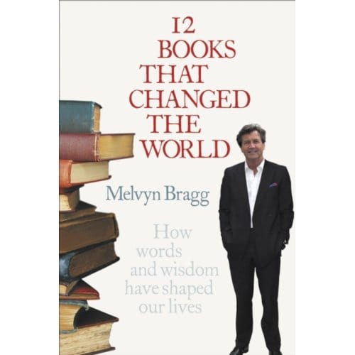 12 Books That Changed The World - Melvyn Bragg