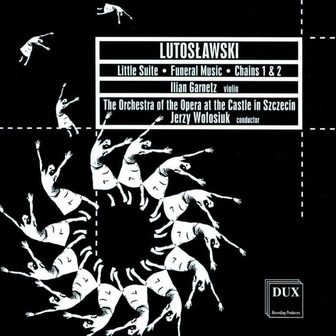 Witold Lutoslawski: Little Suite/Funeral Music/Chains 1 & 2
