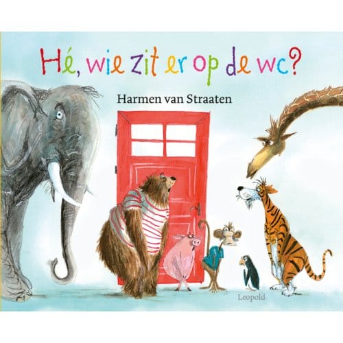 Hé, Wie Zit Er Op De Wc? - Harmen van Straaten