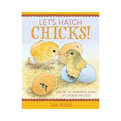 Let's Hatch Chicks! - Lisa Steele