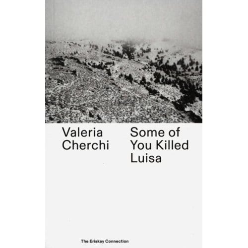 Some Of You Killed Luisa - Valeria Cherchi