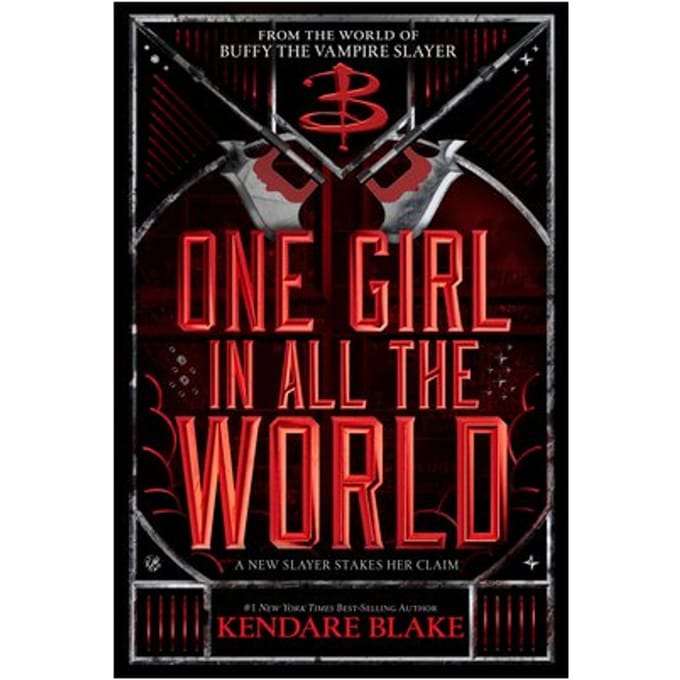 One Girl In All The World - Buffy: The Next Generation - Kendare Blake