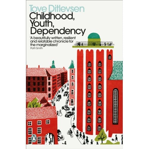Childhood, Youth, Dependency - Penguin Modern Classics - Tove Ditlevsen