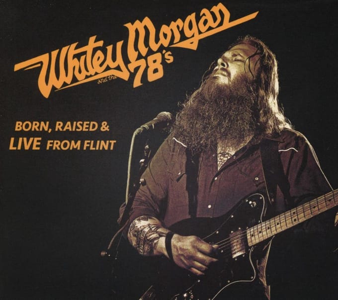 Born, Raised & Live From Flint - Whitey Morgan And The 78's
