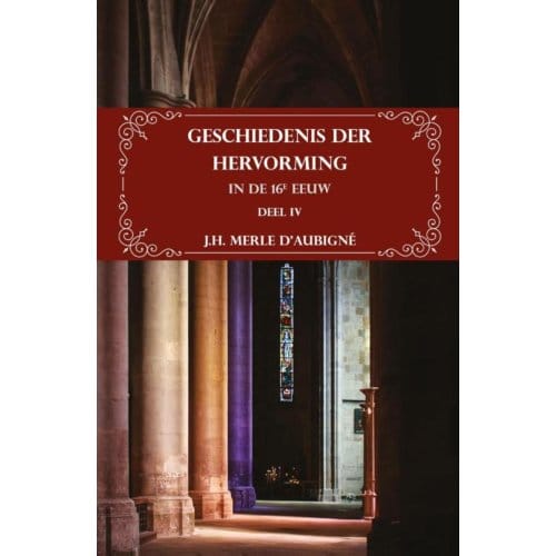 Geschiedenis Der Hervorming In De 16e Eeuw - J.H. Merle d'Aubigné