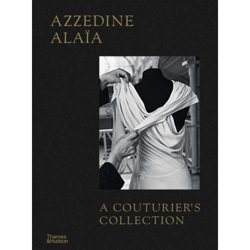 Azzedine Alaïa: A Couturier's Collection - Miren Arzalluz