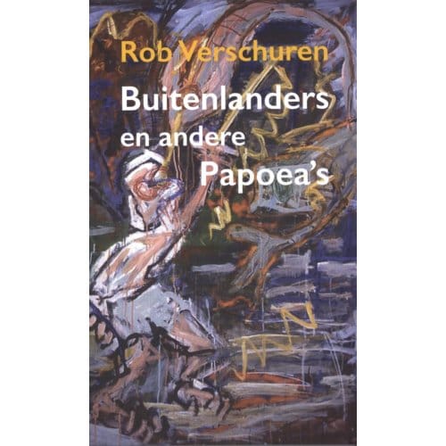 Buitenlanders En Andere Papoea's - Rob Verschuren