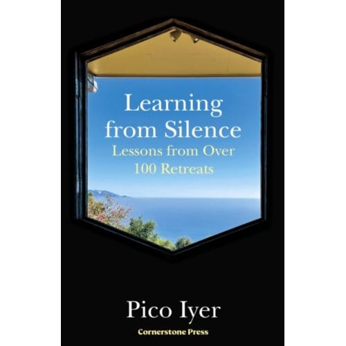 Learning From Silence - Pico Iyer
