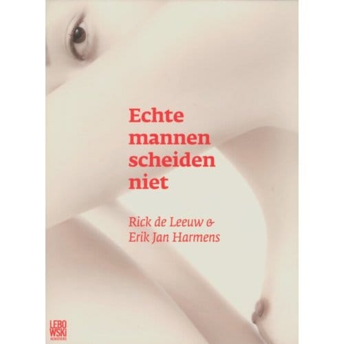 Echte Mannen Scheiden Niet - Rick de Leeuw
