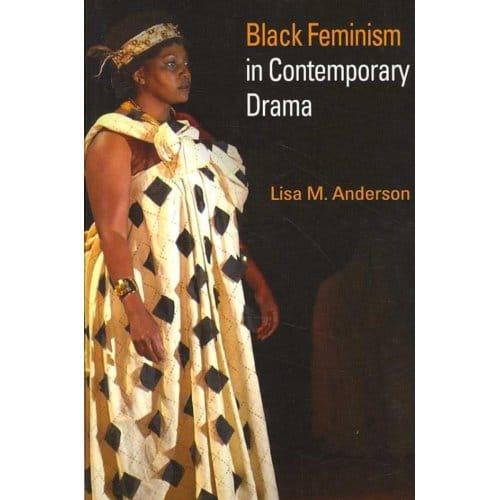 Black Feminism In Contemporary Drama - Lisa M. Anderson