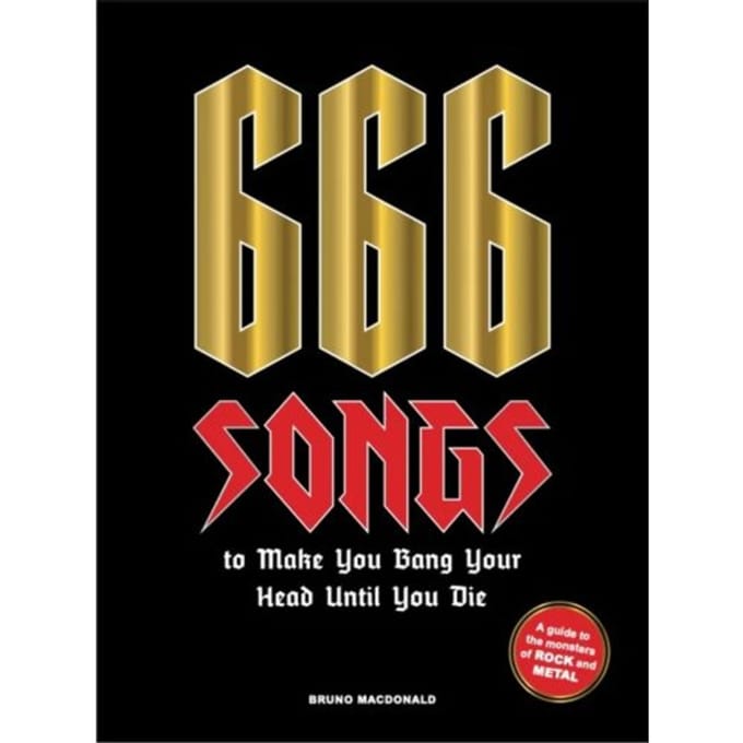 666 Songs To Make You Bang Your Head Until You Die - Bruno MacDonald