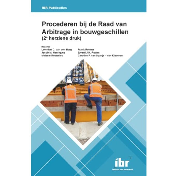 Procederen Bij De Raad Van Arbitrage In Bouwgeschillen (2e Herziene Druk)