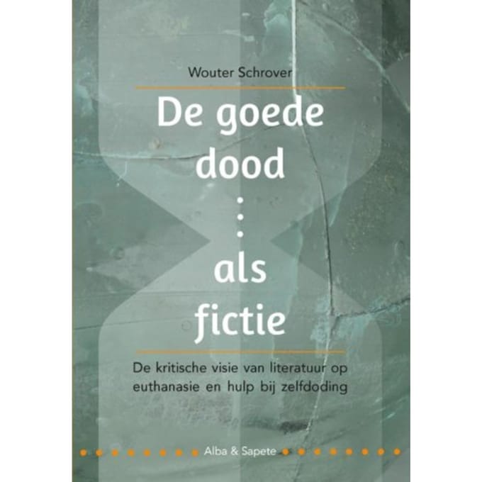 De Goede Dood Als Fictie - Wouter Schrover