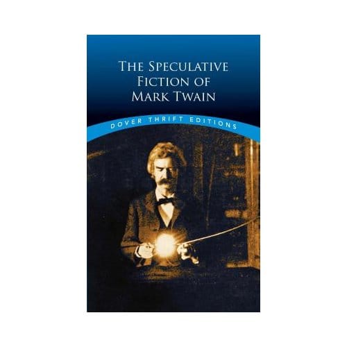 The Speculative Fiction Of Mark Twain - Mark Twain