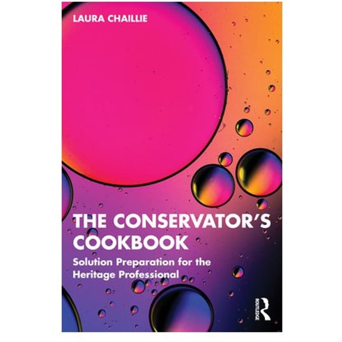 The Conservator's Cookbook - Laura Chaillie