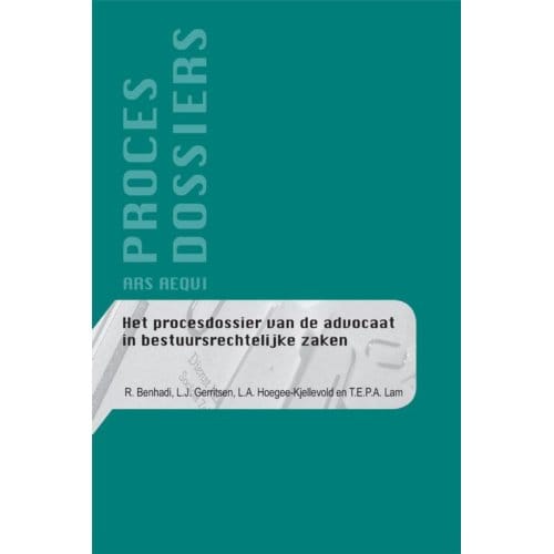 Het Procesdossier Van De Advocaat In Bestuursrechtelijke Zaken - Ars Aequi - R. Benhadi