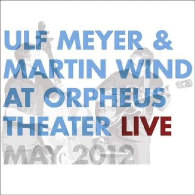 Ulf Meyer & Martin Wind - At Orpheus Theater Live, May 2012 (CD)